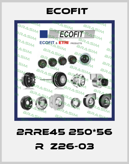 2RRE45 250*56 R  Z26-03 Ecofit