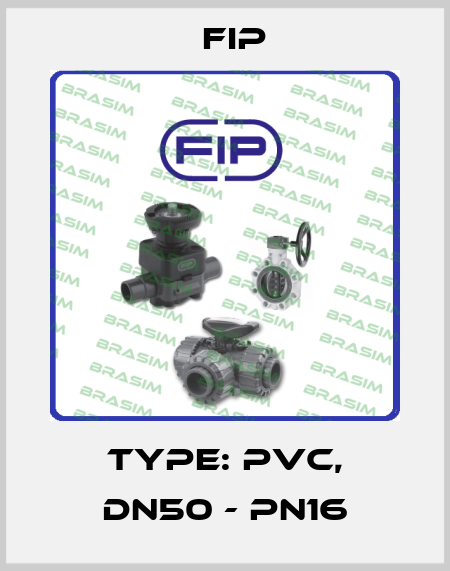 TYPE: PVC, DN50 - PN16 Fip