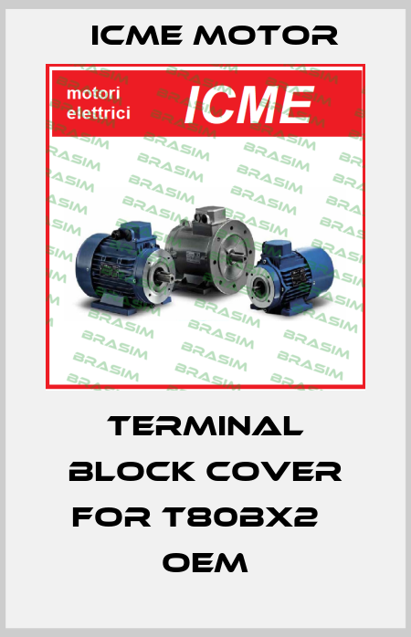 Terminal block cover for T80BX2   OEM Icme Motor