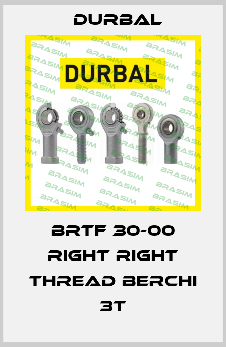 BRTF 30-00 Right right thread Berchi 3T Durbal