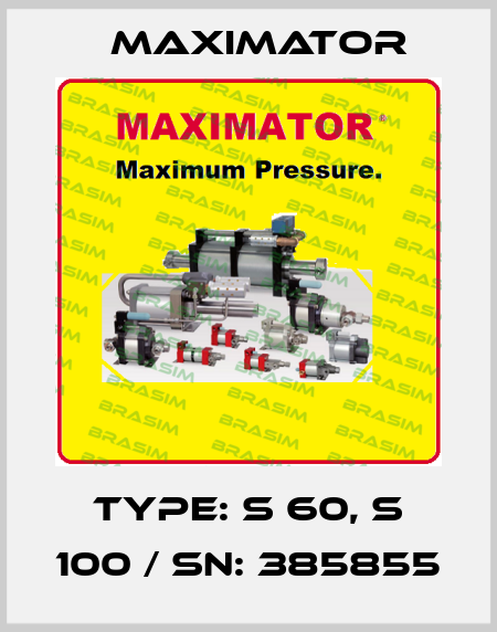 Type: S 60, S 100 / SN: 385855 Maximator