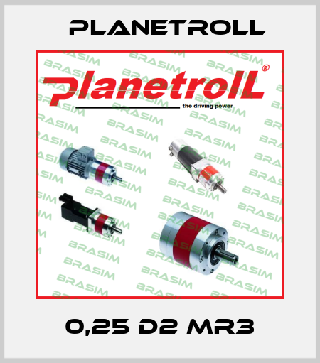 0,25 D2 MR3 Planetroll