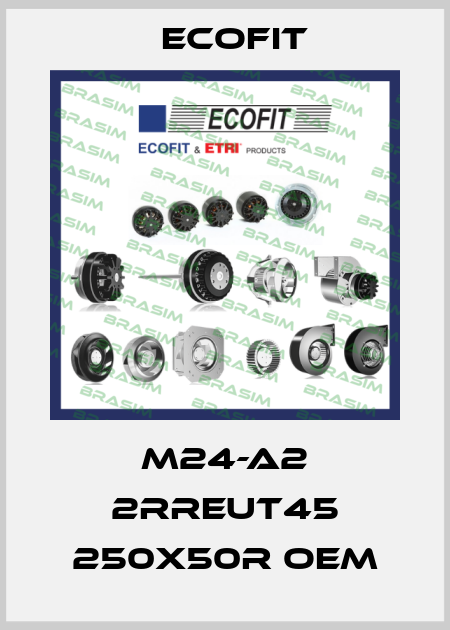M24-A2 2RREut45 250X50R OEM Ecofit