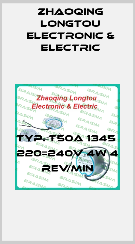 Typ. T50A 1345  220=240V 4W 4 REV/MIN Zhaoqing Longtou Electronic & Electric