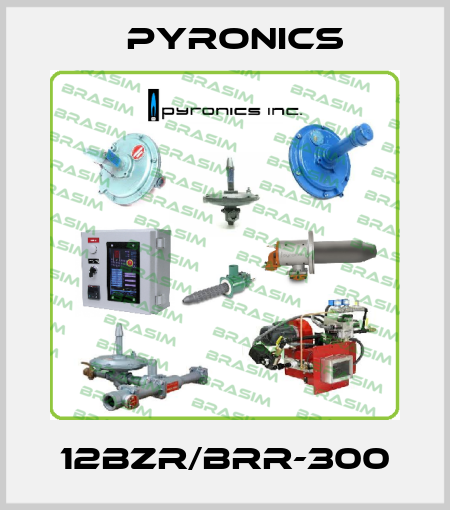 12BZR/BRR-300 PYRONICS