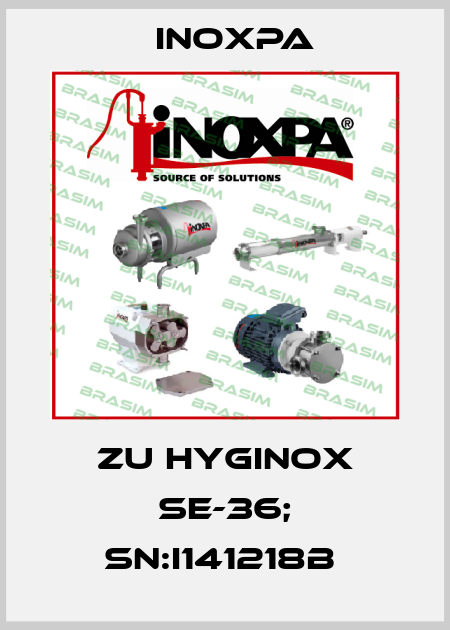 ZU HYGINOX SE-36; SN:I141218B  Inoxpa