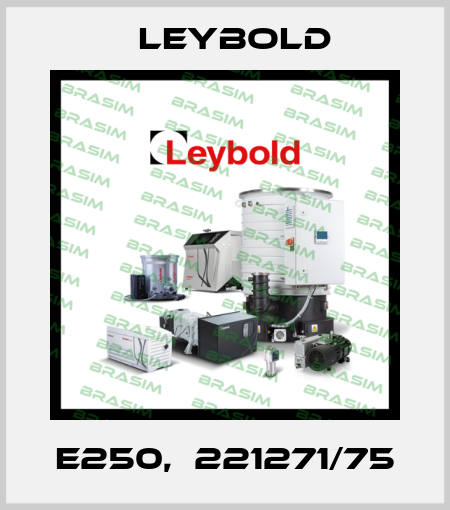 E250,  221271/75 Leybold