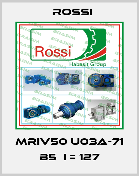 MRIV50 U03A-71 B5  i = 127 Rossi