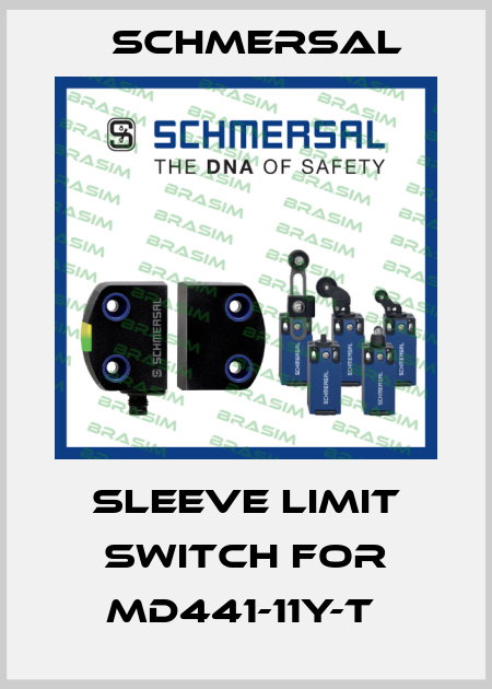 SLEEVE LIMIT SWITCH for MD441-11Y-T  Schmersal
