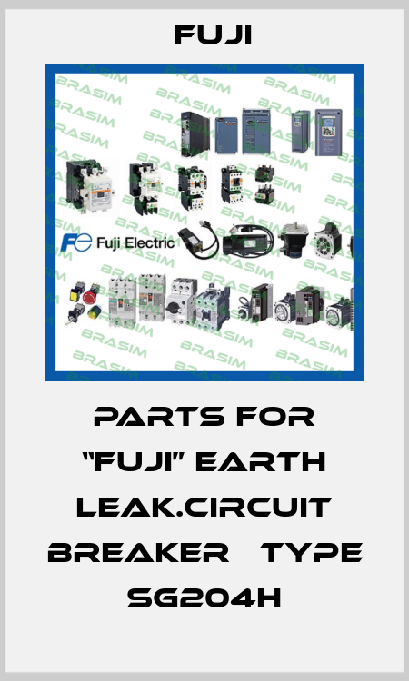 PARTS FOR “FUJI” EARTH LEAK.CIRCUIT BREAKER   TYPE SG204H Fuji
