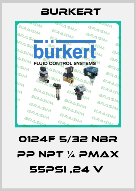 0124F 5/32 NBR PP NPT ¼ PMAX 55PSI ,24 V  Burkert