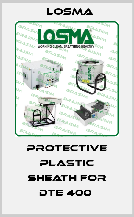 Protective plastic sheath FOR DTE 400  Losma