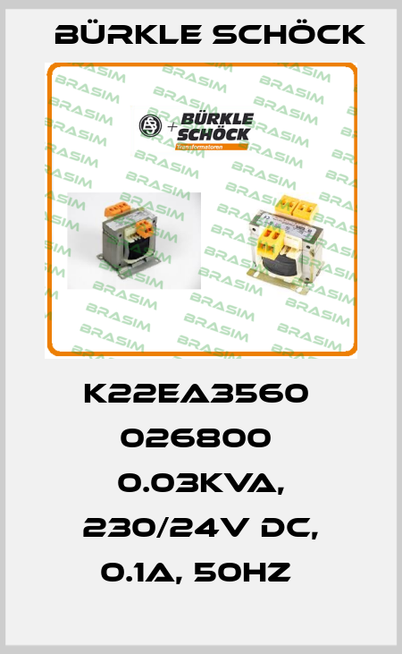 K22EA3560  026800  0.03KVA, 230/24V DC, 0.1A, 50Hz  Bürkle Schöck
