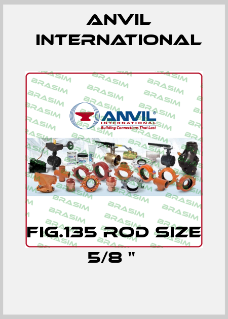 FIG.135 ROD SIZE 5/8 "  Anvil International