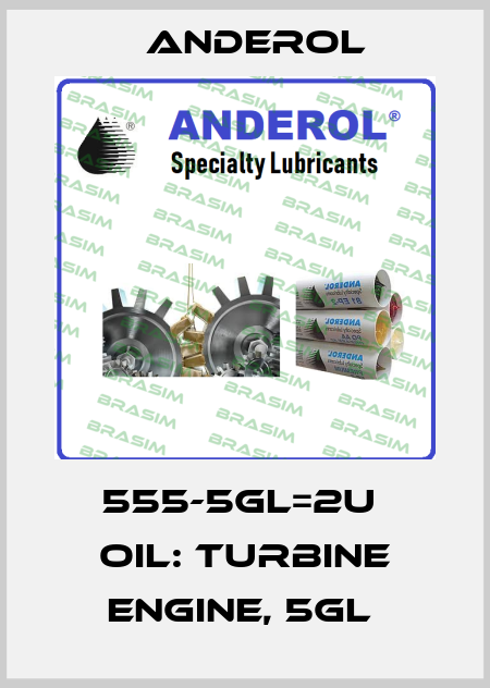 555-5GL=2U  OIL: TURBINE ENGINE, 5GL  Anderol