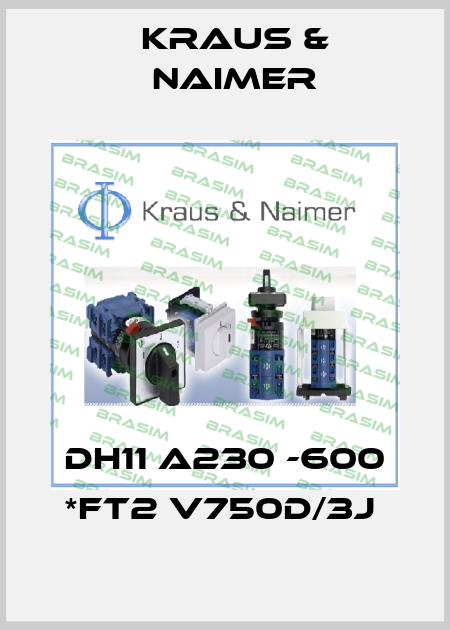 DH11 A230 -600 *FT2 V750D/3J  Kraus & Naimer