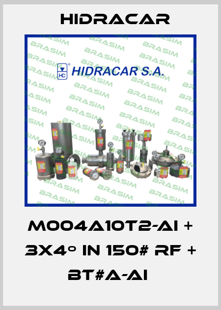 M004A10T2-AI + 3x4º in 150# RF + BT#A-AI  Hidracar