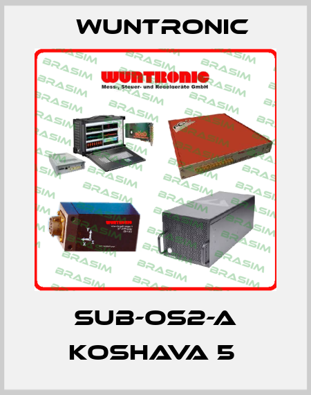SUB-OS2-A KOSHAVA 5  Wuntronic