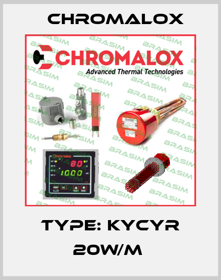 Type: KYCYR 20w/m  Chromalox