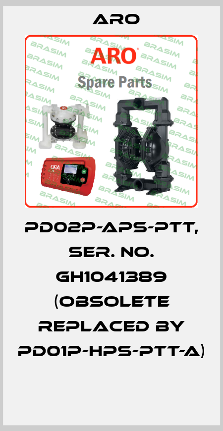 PD02P-APS-PTT, SER. NO. GH1041389 (Obsolete replaced by PD01P-HPS-PTT-A)  Aro
