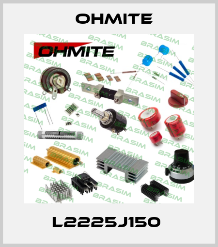 L2225J150  Ohmite