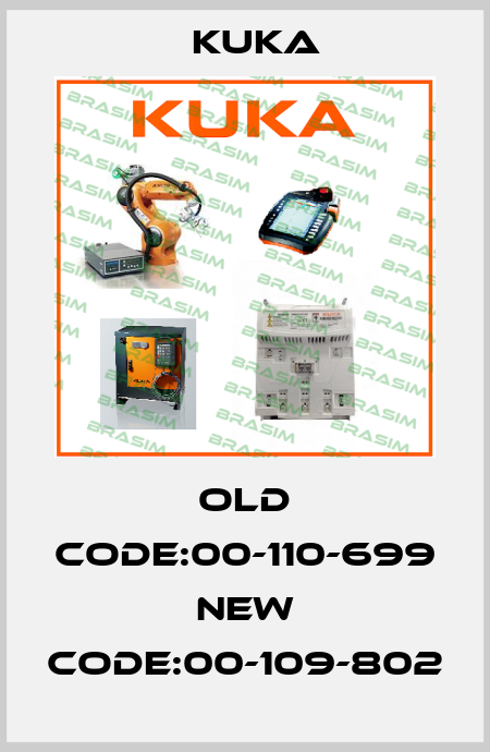 Old code:00-110-699 New code:00-109-802 Kuka