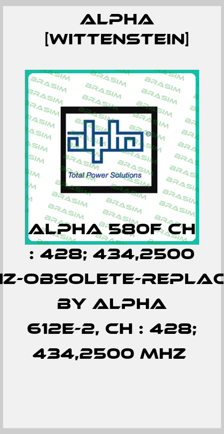 ALPHA 580F CH : 428; 434,2500 MHz-obsolete-replaced by ALPHA 612E-2, CH : 428; 434,2500 MHz  Alpha [Wittenstein]