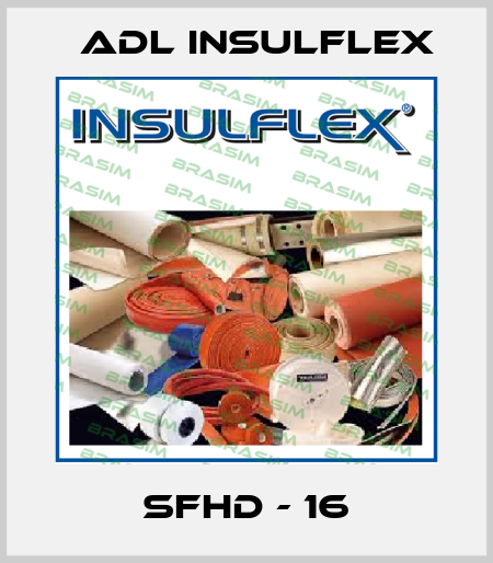 SFHD - 16 ADL Insulflex