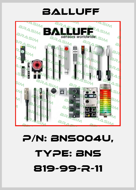 P/N: BNS004U, Type: BNS 819-99-R-11 Balluff
