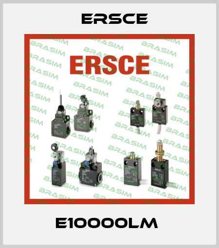 E10000LM  Ersce