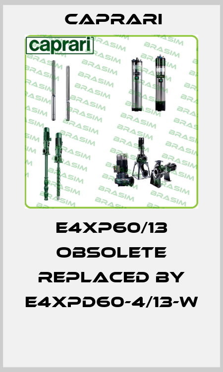 E4XP60/13 obsolete replaced by E4XPD60-4/13-W  CAPRARI 
