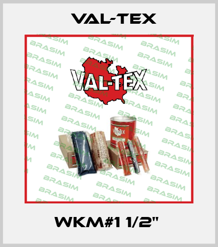 WKM#1 1/2"  Val-Tex