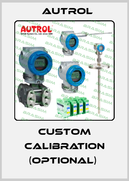 Custom Calibration (optional)  Autrol