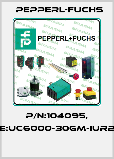 P/N:104095, Type:UC6000-30GM-IUR2-V15  Pepperl-Fuchs