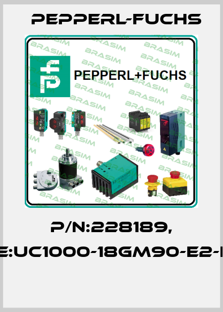 P/N:228189, Type:UC1000-18GM90-E2-IO-V1  Pepperl-Fuchs