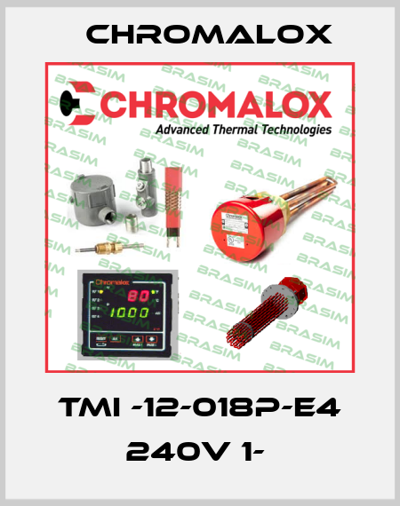 TMI -12-018P-E4 240V 1-  Chromalox