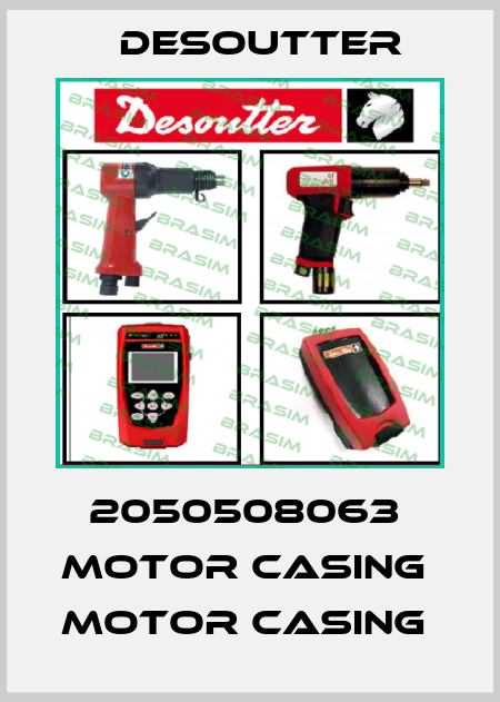 2050508063  MOTOR CASING  MOTOR CASING  Desoutter