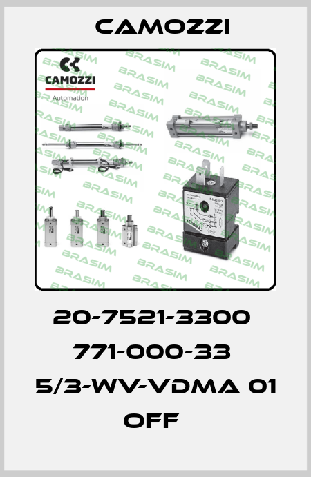 20-7521-3300  771-000-33  5/3-WV-VDMA 01 OFF  Camozzi