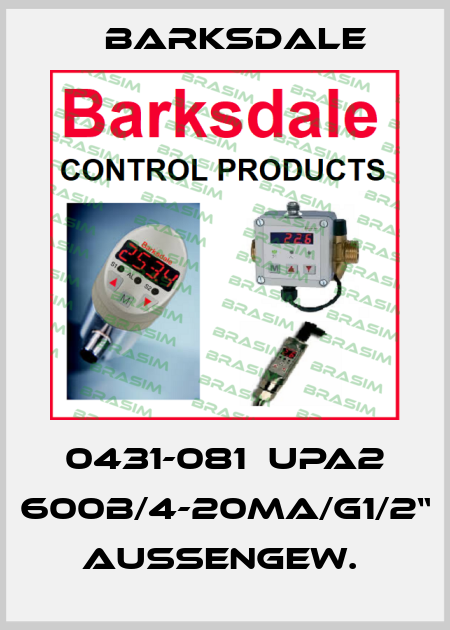 0431-081  UPA2 600b/4-20mA/G1/2“ Aussengew.  Barksdale