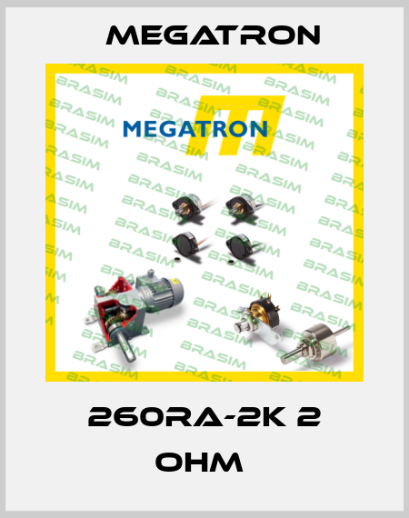 260RA-2K 2 OHM  Megatron