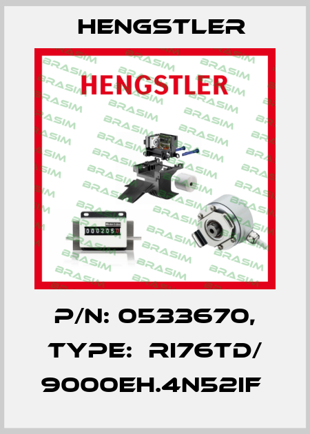 P/N: 0533670, Type:  RI76TD/ 9000EH.4N52IF  Hengstler