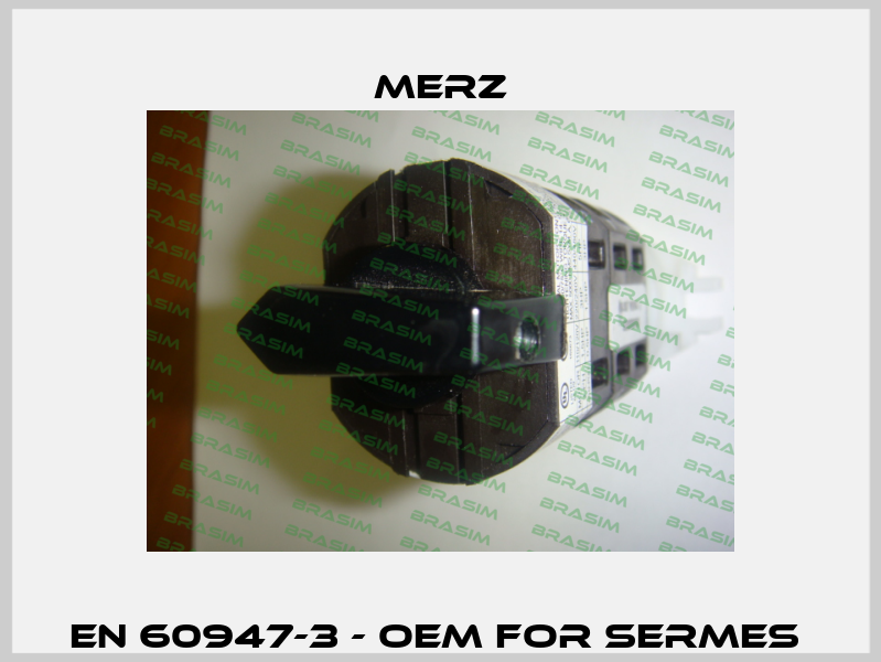 EN 60947-3 - OEM for SERMES  Merz