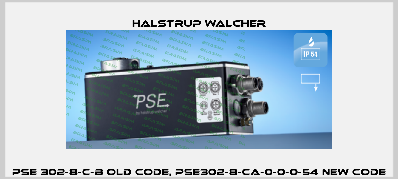 PSE 302-8-C-B old code, PSE302-8-CA-0-0-0-54 new code Halstrup Walcher
